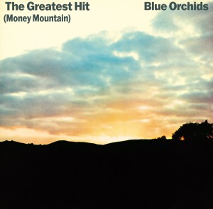 Image of Blue Orchids - The Greatest Hit (Money Mountain) - 2024 Reissue