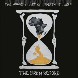 Image of The Brkn Record - The Architecture Of Oppression Part 2