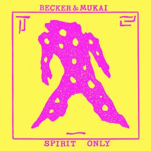 Image of Becker & Mukai - Spirit Only