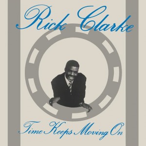 Image of Rick Clarke - Time Keeps Moving On - 2024 Reissue