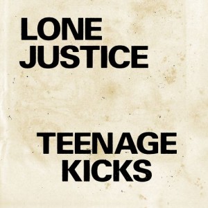 Image of Lone Justice - Teenage Kicks / Nothing Can Stop My Loving You