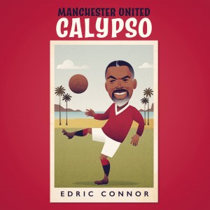 Edric Connor - Manchester United Calypso - 2024 Reissue