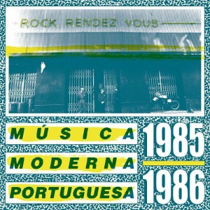 Various Artists - Rock Rendez Vous: Musica Moderna Portuguesa 1985-1986
