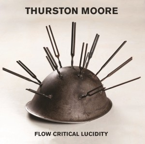 Image of Thurston Moore - Flow Critical Lucidity