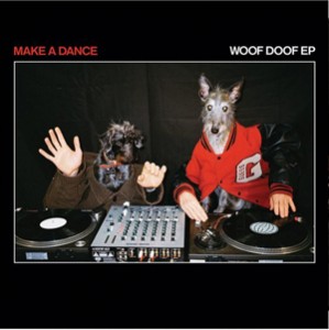 Image of Make A Dance - Woof Doof