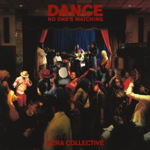 Image of Ezra Collective - Dance, No One's Watching