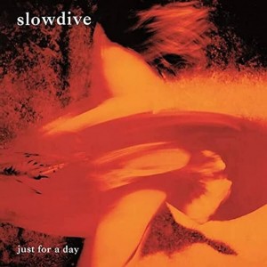 Slowdive - Just For A Day - 2024 Reissue