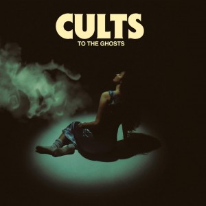 Image of Cults - To The Ghosts
