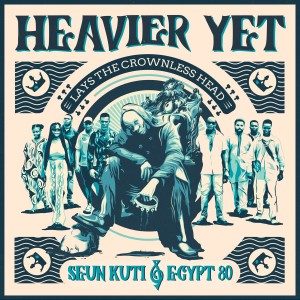 Seun Kuti & Egypt 80 - Heavier Yet (Lays The Crownless Head)