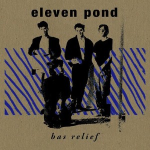 Eleven Pond - Bas Relief - 2024 Reissue