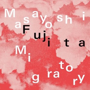 Image of Masayoshi Fujita - Migratory
