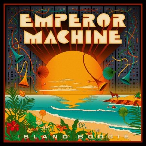 The Emperor Machine - Island Boogie